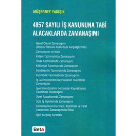 4857 SAYILI İŞ KANUNUNA TABI ALACAKLARDA ZAMANAŞIMI - MÜŞERREF YAKIŞIK