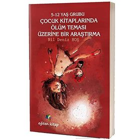 5-12 Yaş Grubu Çocuk Kitaplarında Ölüm Teması Üzerine Bir Araştırma - Kolektif