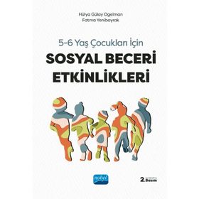 5 - 6 YAŞ ÇOCUKLARI İÇİN SOSYAL BECERI ETKINLIKLERI - HÜLYA GÜLAY;FATMA YENIBAYRAK