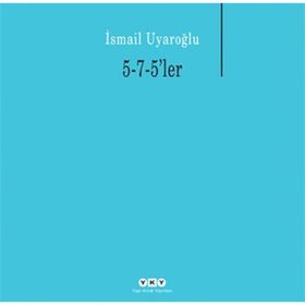 5-7-5LER - İSMAİL UYAROĞLU