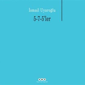 5-7-5LER - İSMAİL UYAROĞLU