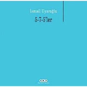5-7-5LER - İSMAİL UYAROĞLU