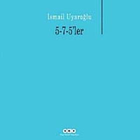 5-7-5LER - İSMAİL UYAROĞLU