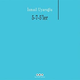 5-7-5LER - İSMAİL UYAROĞLU