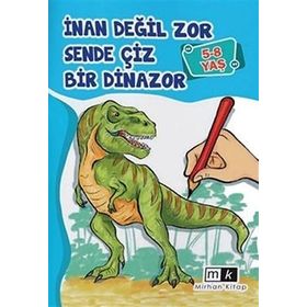 5-8 Yaş İnan Değil Zor Sende Çiz Bir Dinazor Mirhan Kitap