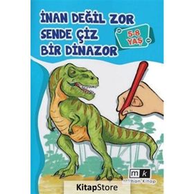 5-8 Yaş İnan Değil Zor Sende Çiz Bir Dinazor Mirhan Kitap