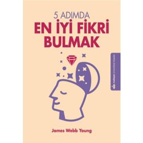 5 Adımda En İyi Fikri Bulmak - James Webb Young