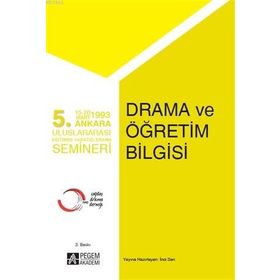 5.Ankara Uluslararası Eğitimde Yaratıcı Drama Semineri - Drama ve Öğretim Bilgisi - Pegem Akademi Yayıncılık