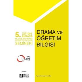 5.Ankara Uluslararası Eğitimde Yaratıcı Drama Semineri - Drama ve Öğretim Bilgisi - Pegem Akademi Yayıncılık