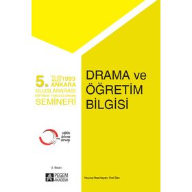 5.Ankara Uluslararası Eğitimde Yaratıcı Drama Semineri - Drama ve Öğretim Bilgisi - Pegem Akademi Yayıncılık