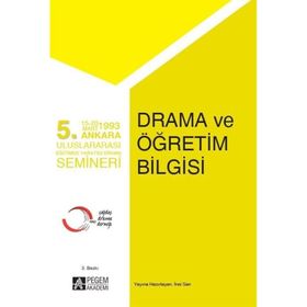 5.Ankara Uluslararası Eğitimde Yaratıcı Drama Semineri - Drama ve Öğretim Bilgisi - Pegem Akademi Yayıncılık