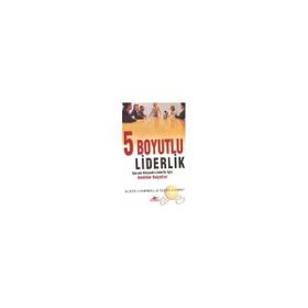 5 BOYUTLU LIDERLIK GERÇEK DÜNYADA LIDERLIK İÇİN ANAHTAR BOYUTLAR - SCOTT CAMPBELL;ELLEN SAMIEC