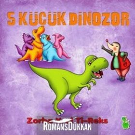 5 Küçük Dinazor - Zorba Kral Ti-Reks - İlkay Marangoz