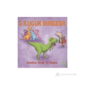 5 Küçük Dinazor - Zorba Kral Ti-Reks - İlkay Marangoz