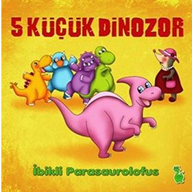 5 KÜÇÜK DINOZOR - İBIKLI PARASAUROLOFUS - İLKAY MARANGOZ