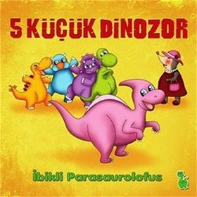 5 KÜÇÜK DINOZOR - İBIKLI PARASAUROLOFUS - İLKAY MARANGOZ