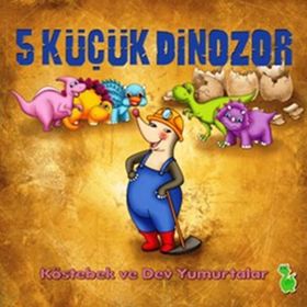 5 KÜÇÜK DINOZOR - İLKAY MARANGOZ