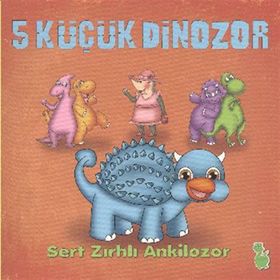 5 Küçük Dinozor - Sert Zırhlı Ankilozor - İlkay Marangoz