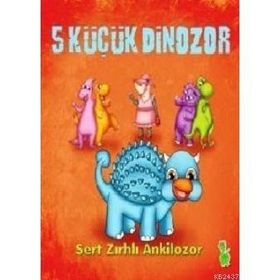 5 Küçük Dinozor - Sert Zırhlı Ankilozor - İlkay Marangoz