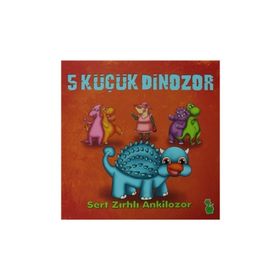 5 Küçük Dinozor - Sert Zırhlı Ankilozor - İlkay Marangoz