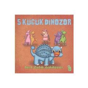 5 Küçük Dinozor - Sert Zırhlı Ankilozor - İlkay Marangoz