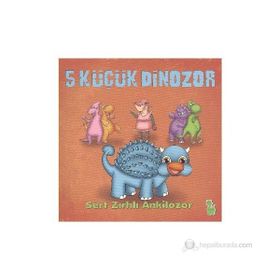 5 Küçük Dinozor - Sert Zırhlı Ankilozor - İlkay Marangoz