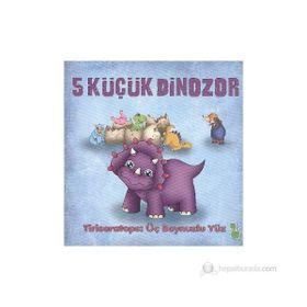 5 Küçük Dinozor - Tıriseratops: Üç Boynuzlu Yüz - İlkay Marangoz