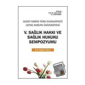 5. Sağlık Hakkı Ve Sağlık Hukuku Sempozyumu - Nilgün Sarp
