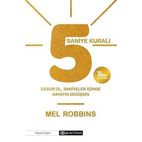 5 Saniye Kuralı: Cesur Ol, Saniyeler İçinde Hayatın Değişsin - Mel Robbins