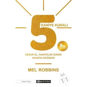 5 Saniye Kuralı: Cesur Ol, Saniyeler İçinde Hayatın Değişsin - Mel Robbins