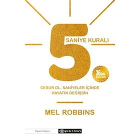 5 Saniye Kuralı: Cesur Ol, Saniyeler İçinde Hayatın Değişsin - Mel Robbins