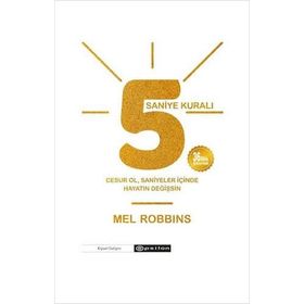 5 Saniye Kuralı: Cesur Ol, Saniyeler İçinde Hayatın Değişsin - Mel Robbins