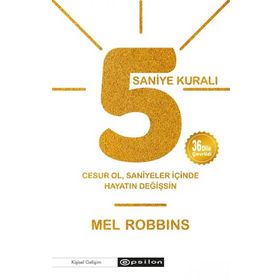 5 Saniye Kuralı: Cesur Ol, Saniyeler İçinde Hayatın Değişsin - Mel Robbins