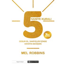 5 Saniye Kuralı: Cesur Ol, Saniyeler İçinde Hayatın Değişsin - Mel Robbins