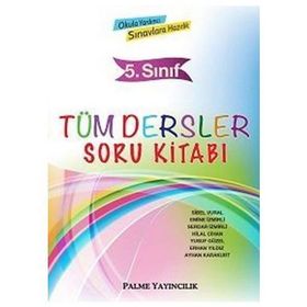 5. Sınıf Tüm Dersler Soru Kitabı - Sibel Vural Emine İzmirli Serdar İzmirli Hilal Cihan Yusuf Güzel Erhan Yıldız Ayhan Karakurt