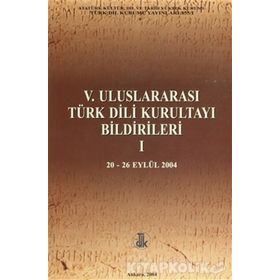 5. Uluslararası Türk Dili Kurultayı Bildirileri 1 - kollektif