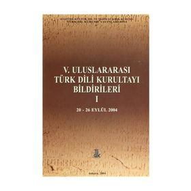 5. Uluslararası Türk Dili Kurultayı Bildirileri 1 - kollektif