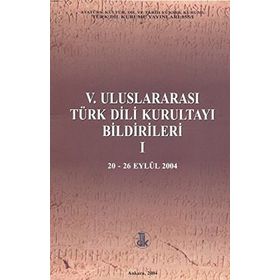 5. Uluslararası Türk Dili Kurultayı Bildirileri 1 - kollektif