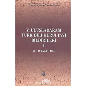 5. Uluslararası Türk Dili Kurultayı Bildirileri 1 - kollektif