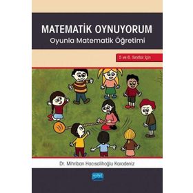 5 ve 6. Sınıf Oyunla Matematik Öğretimi Nobel Akademik Yayıncılık