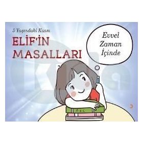 5 Yaşındaki Kızım Elifin Masalları - Evvel Zaman İçinde - Elif Mira Şahin