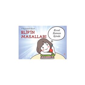5 Yaşındaki Kızım Elifin Masalları - Evvel Zaman İçinde - Elif Mira Şahin