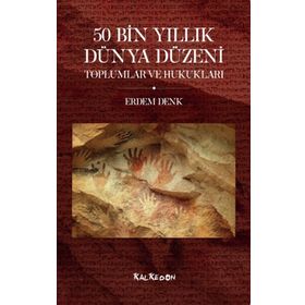 50 Bin Yıllık Dünya Düzeni Toplumlar ve Hukukları - Erdem Denk