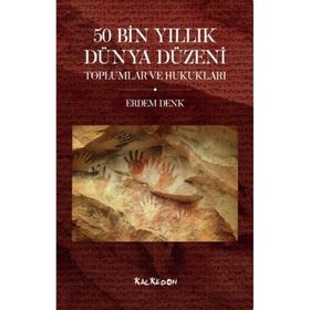 50 Bin Yıllık Dünya Düzeni Toplumlar ve Hukukları - Erdem Denk