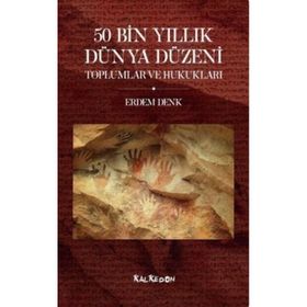 50 Bin Yıllık Dünya Düzeni Toplumlar ve Hukukları - Erdem Denk