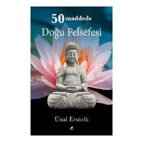 50 Maddede Doğu Felsefesi - Ünal Ersözlü