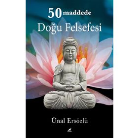 50 Maddede Doğu Felsefesi - Ünal Ersözlü