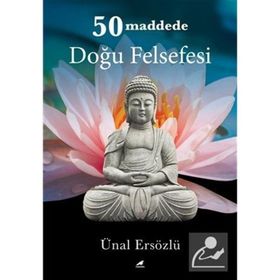 50 Maddede Doğu Felsefesi - Ünal Ersözlü