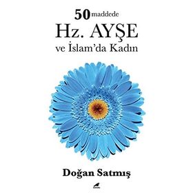 50 Maddede Hz. Ayşe ve İslamda Kadın Doğan Satmış Kara Karga Yayınları
