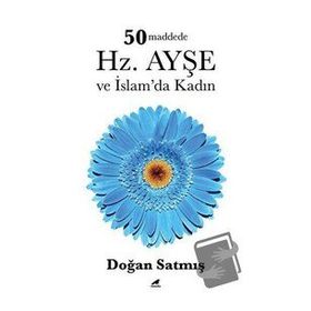 50 Maddede Hz. Ayşe ve İslamda Kadın Doğan Satmış Kara Karga Yayınları